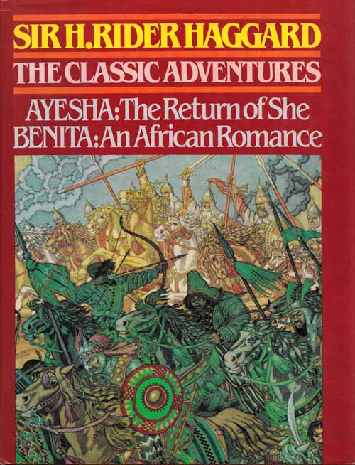 The Classic Adventures; Ayesha: The Return of She ; Benita: An African Romance