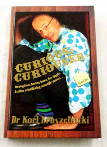 Curious & Curiouser. Burping Cows, Bending Spoons, Beer Goggles & other scintillating scientific stories