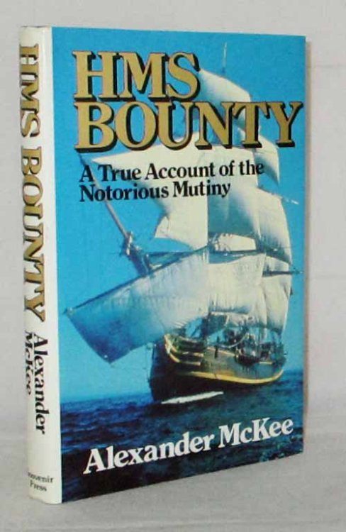 HMS Bounty. A True Account of the Notorious Mutiny
