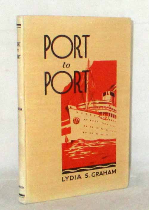 Port to Port. A Description of Real Journeys, made by Real People, under Modern Conditions