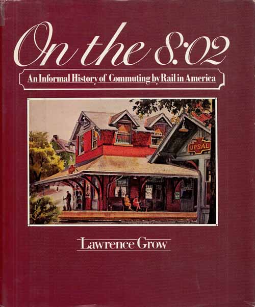 Image for On the 8:02. An Informal History of Commuting by Rail in America On the 8:02. An Informal History of Commuting by Rail in America