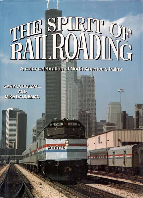 The Spirit of Railroading: A Color Celebration of North America's Trains