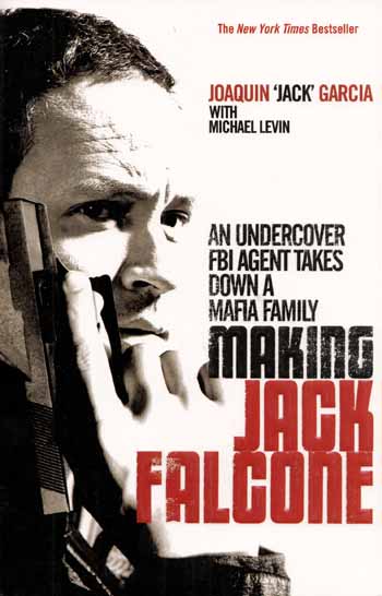 Making Jack Falcone. An Undercover FBI Agent Takes Down a Mafia Family
