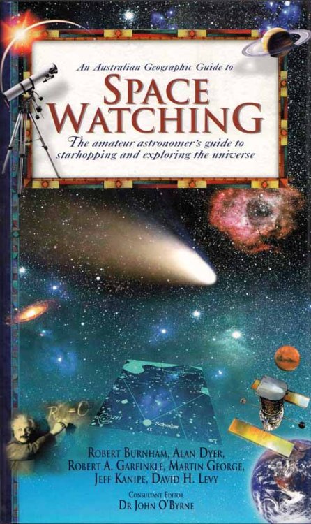 The Australian Geographic Guide to Space Watching. The amateur astronolmer's guide to starhopping and exploring the universe