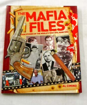 The Mafia Files Case Studies of the World's Most Evil Mobsters