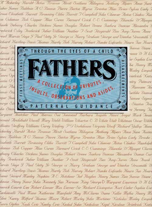 Fathers. A Collection of Tributes, Insults, Observations and Asides.