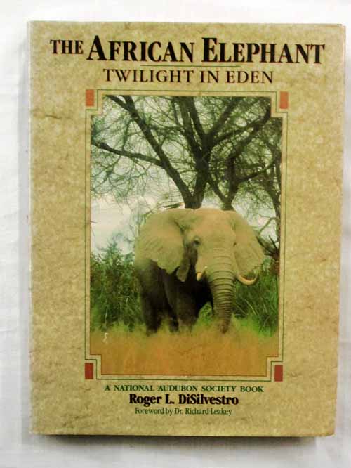 The African Elephant : Twilight in Eden