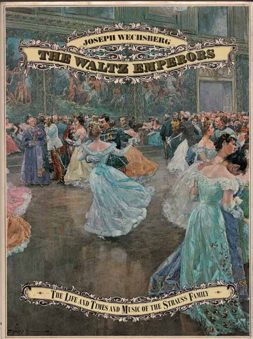 The Waltz Emperors: The Life and Times and Music of the Strauss family