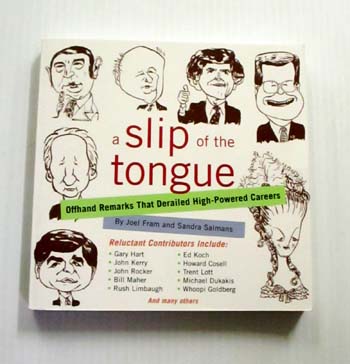 A Slip of the Tongue. Offhand remarks that derailed high-powered careers