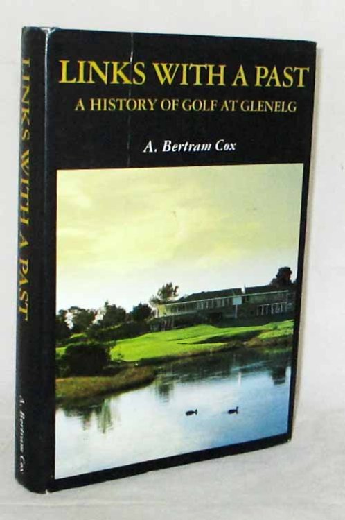 Links with a Past. A History of Golf at Glenelg