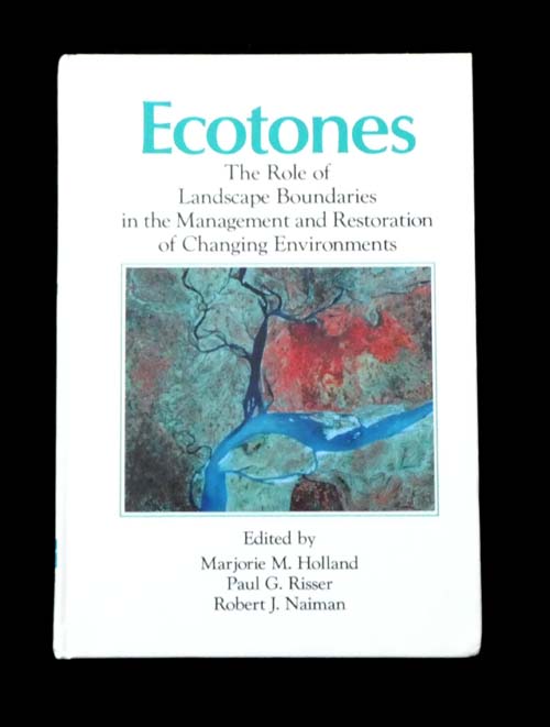 Ecotones: The Role of Landscape Boundaries in the Management and Restoration of Changing Environments