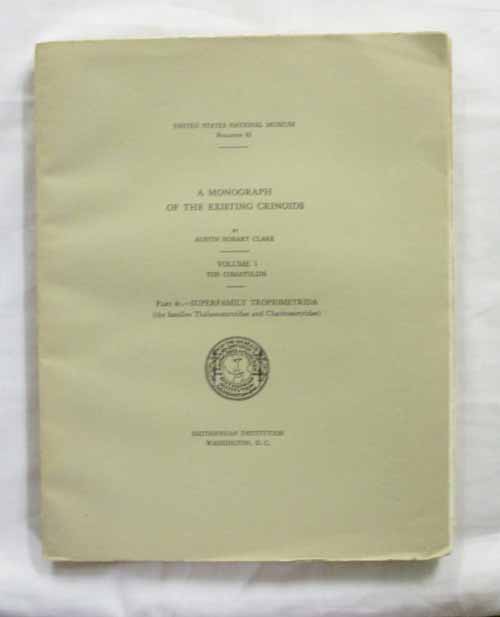 A Monograph of the Existing Crinoids. Volume 1 The Comatulids part 4c - Superfamily Tropiometrida (the families Thalassometridae and Charitometridae) [Smithsonian Institution United States National Museum Bulletin 82]