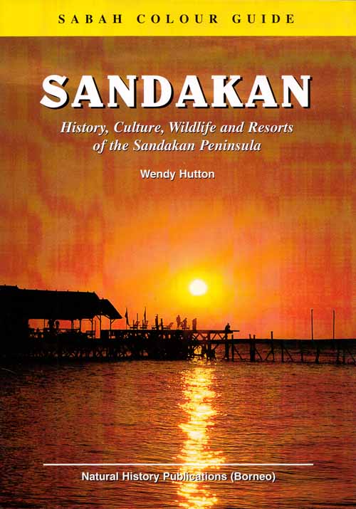 Sandakan History, Culture, Wildlife and Resorts of the Sandakan Peninsula (Sabah Colour Guide)