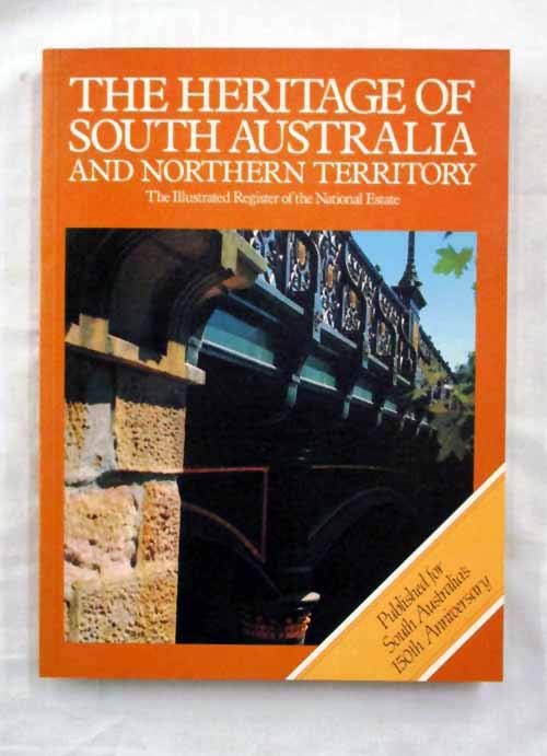 The Heritage of South Australia and the Northern Territory. The Illustrated Register of the National Estate.