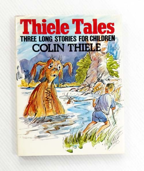 Thiele Tales Three Long Stories for Children [Gloop the Bunyip; Flip-Flop and the Tiger Snake; Flash Flood]