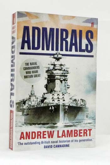 Admirals. The Naval Commanders Who Made Britain Great