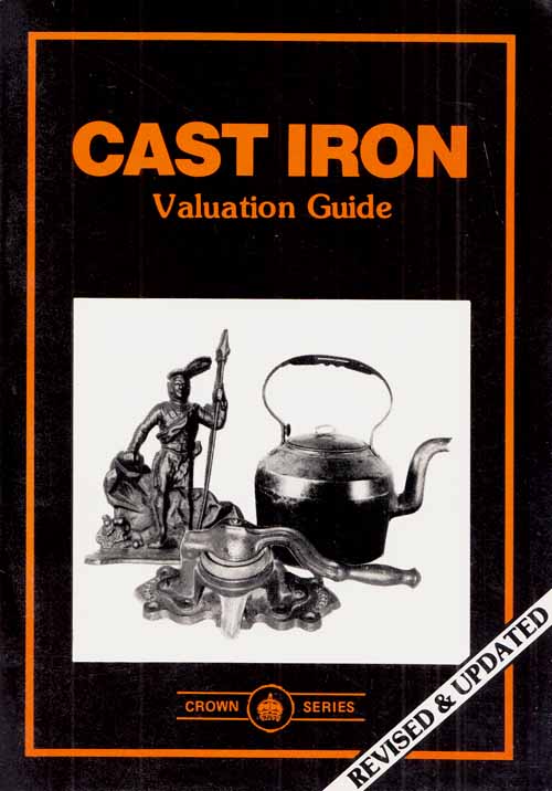 Cast Iron Valuation Guide (Revised and Updated)
