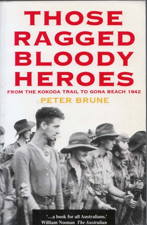 Those Ragged Bloody Heroes : From the Kokoda Trail to Gona Beach 1942 (Signed & Inscribed by author)