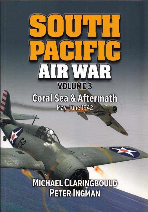 South Pacific Air War Volume 3 Coral Sea & Aftermath May-June 1942 (Signed by author)