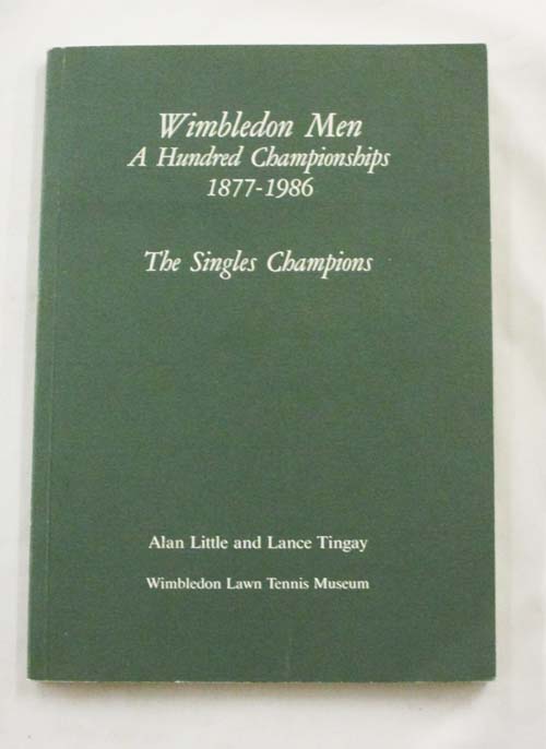 Wimbledon Men. A Hundred Championships 1877-1986. The Singles Champions