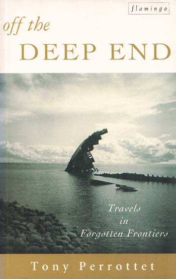 Off the Deep End: Travels in Forgotten Frontiers