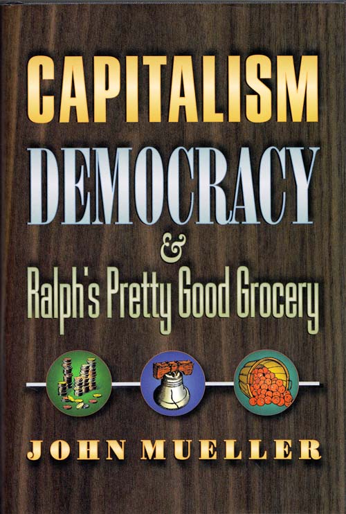Capitalism, Democracy, and Ralph's Pretty Good Grocery