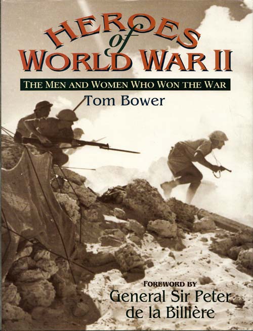 Heroes of World War II : The Men and Women Who Won The War