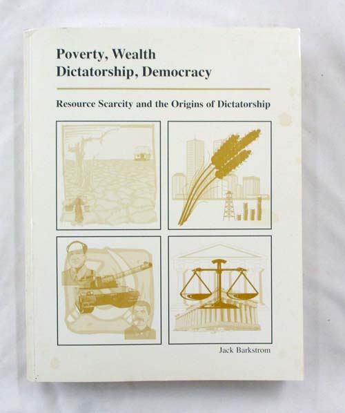Poverty, Wealth Dictatorship, Democracy. Resource Scarcity and the Origins of Dictatorship
