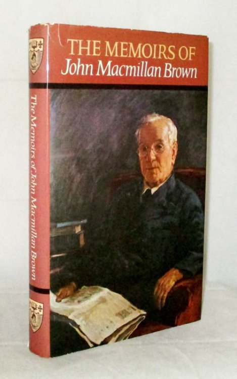 The Memoirs of John Macmillan Brown (Signed by Editors)