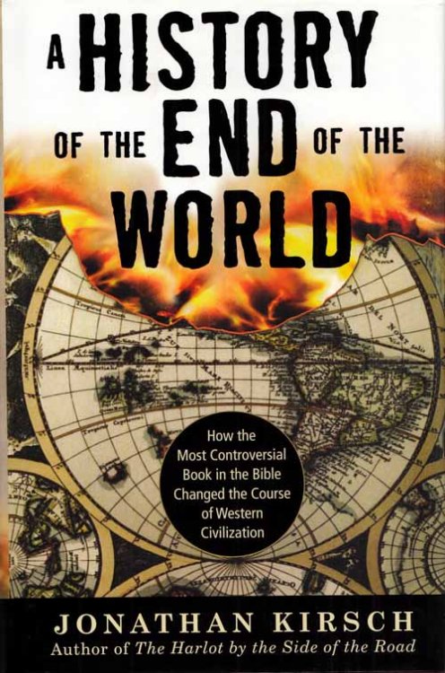 A History of the End of the World. How the most controversial book in the Bible changed the course of western civilization