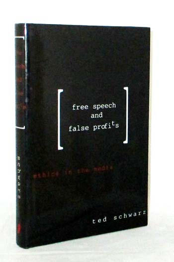 Free Speech and False Profits. Ethics in the Media