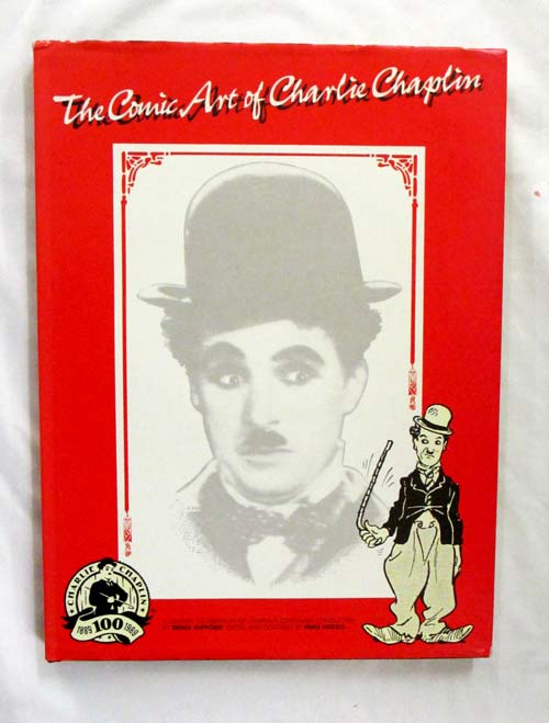 The Comic Art of Charlie Chaplin A Graphic Celebration of Chaplin's Centenry