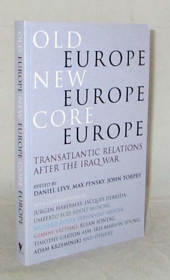 Old Europe, New Europe, Core Europe Translatic Relations After The Iraq War