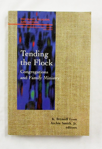 Tending the Flock Congregations and Family Ministry (The Family Religion and Culture)