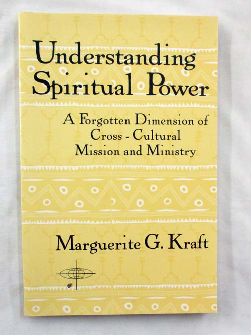 Understanding Spiritual Power. A forgotten dimension of cross-cultural mission and ministry