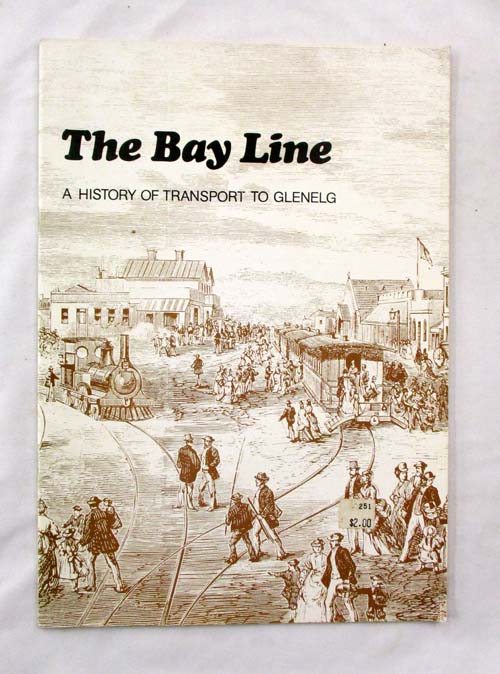 The Bay Line. A History of Transport to Glenelg
