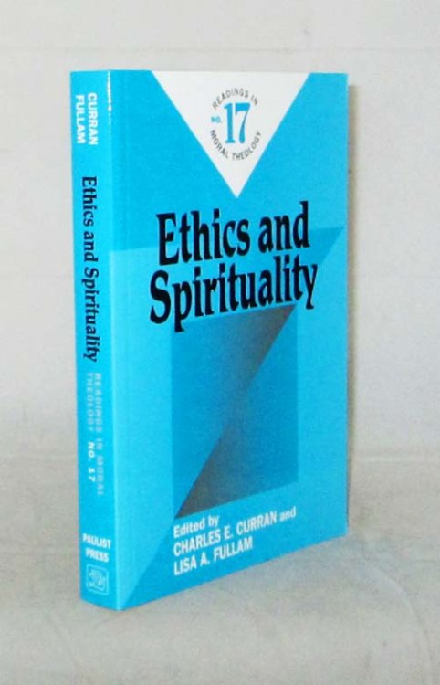 Ethics and Spirituality [Readings in Moral Theology No. 17 ]