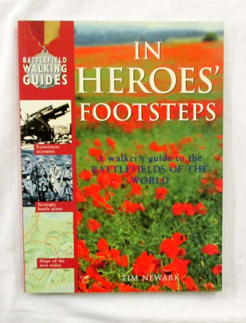 In Heroes' Footsteps. A Walker's Guide to the Battlefields of the World