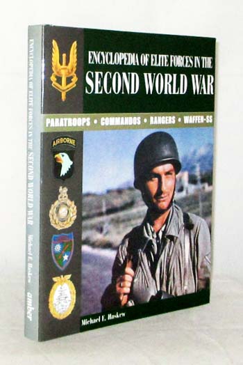 Encyclopedia of Elite Forces in the Second World War Paratroops, Commandos, Rangers, Waffen-SS