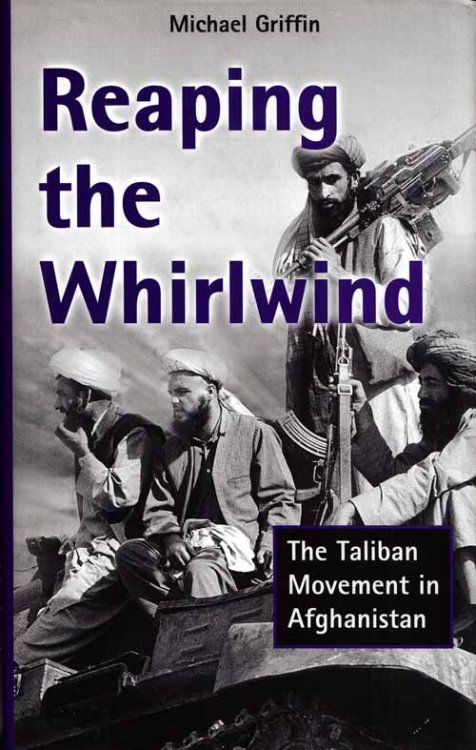 Reaping the Whirlwind. The Taliban Movement in Afghanistan