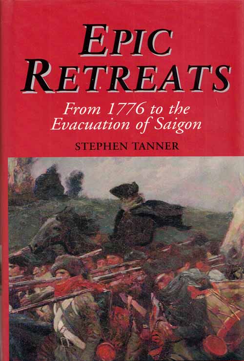 Epic Retreats. From 1776 to the Evacuation of Saigon
