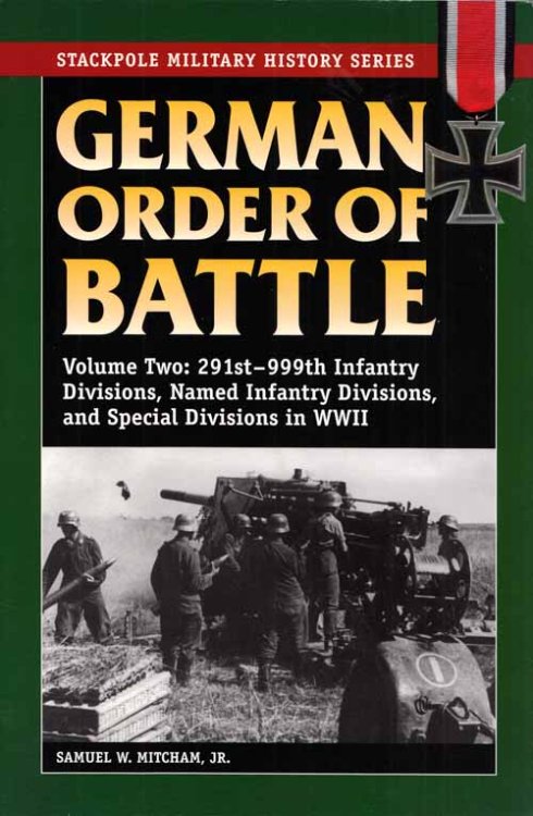 German Order of Battle Volume 2: 291st-999th Infantry Divisions, Names Infantry Divisions, and Special Divisions in WWII