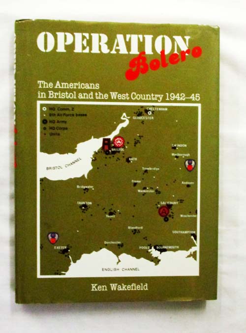 Operation Bolero The Americans in Bristol and the West Country 1942-45