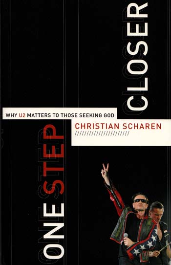 One Step Closer Why U2 Matters to those Seeking God