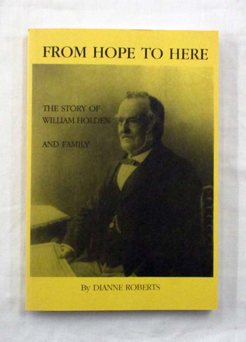 From Hope to Here The William Holden Family Story 1808 - 1897