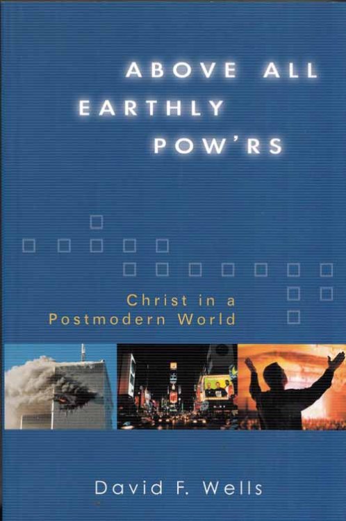 Above All Earthly Pow'rs. Christ in a Postmodern World