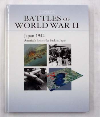 Japan 1942 America's first strike back at Japan [Osprey's Battles of World War II Book 13]
