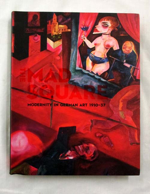 Mad Square Modernity in German Art 1910-37