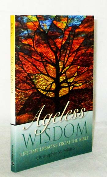 Ageless Wisdom Lifetime Lessons from the Bible