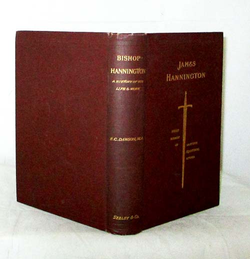 James Hannington First Bishop of Eastern Equatorial Africa A History of his Life and Work 1847-1885